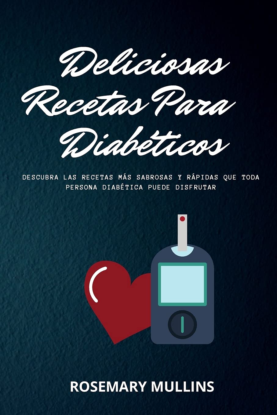 Deliciosas Recetas Para Diabéticos: Descubra Las Recetas Más Sabrosas Y Rápidas Que Toda Persona Diabética Puede Disfrutar Leisure, Home & Garden