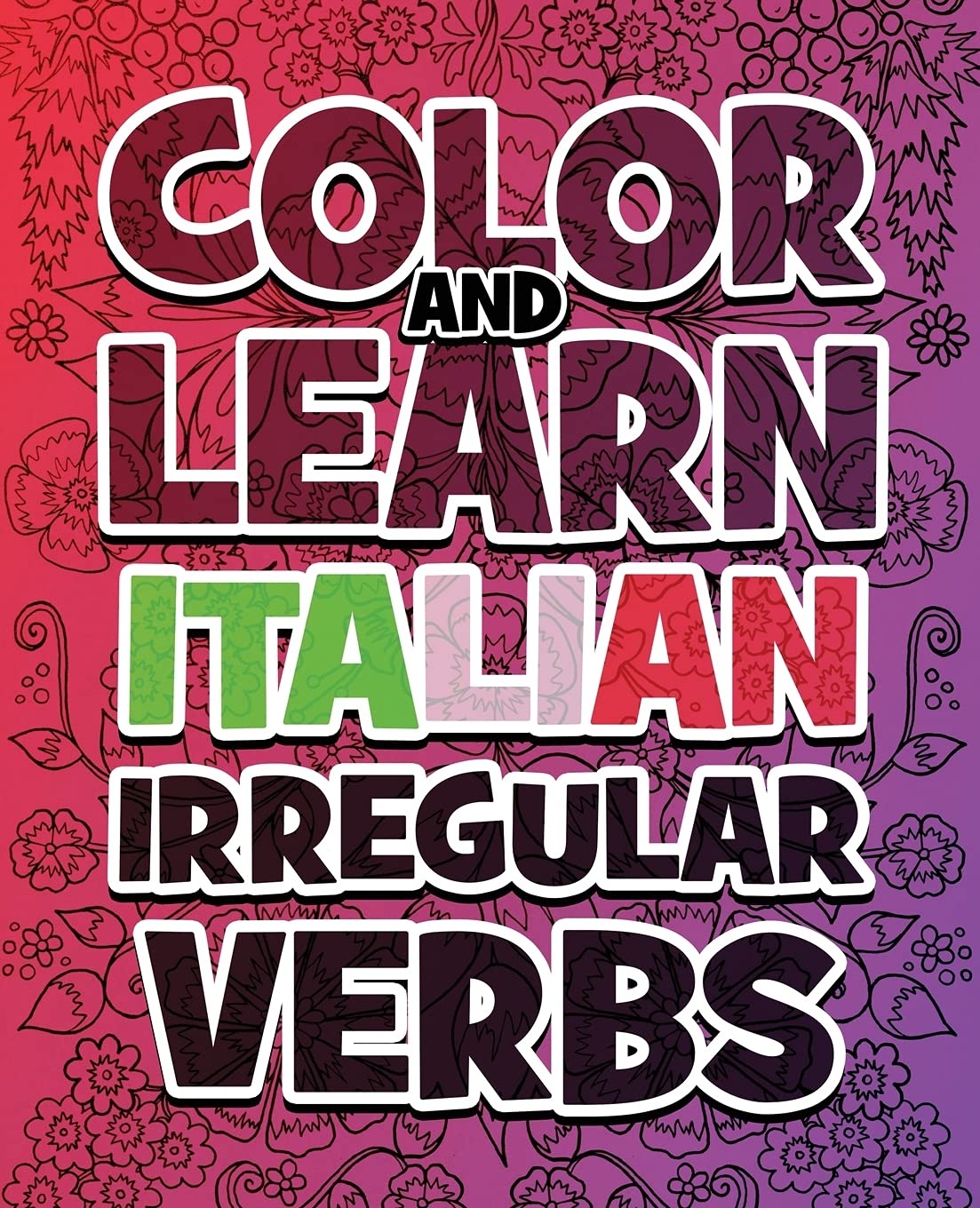 Color and Learn Italian Irregular Verbs - Supreme Collection: Learn Italian in a simple way - Color mandalas and irregular verbs - Coloring Book - Learn Italian Computer Science