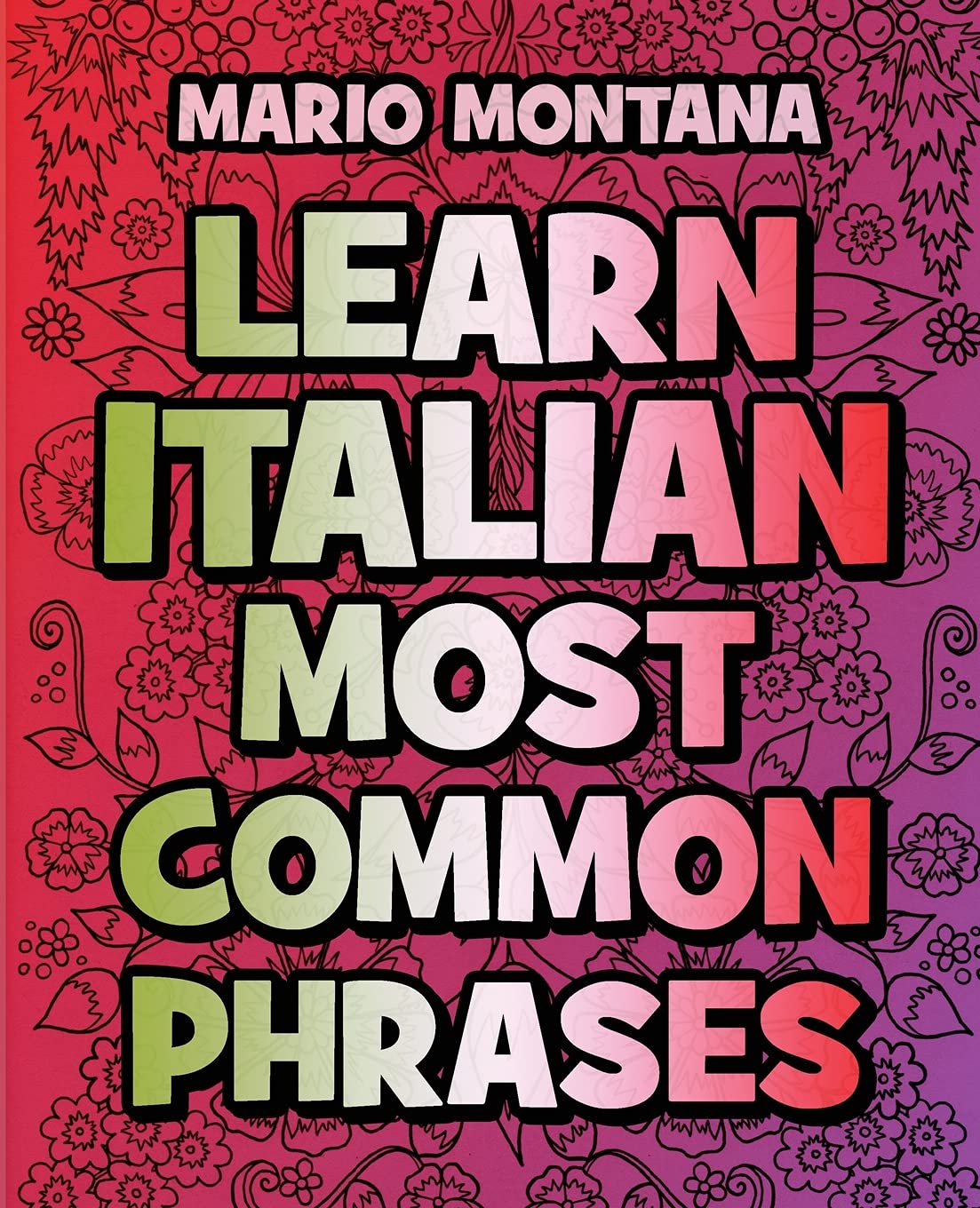 COLOR AND LEARN ITALIAN Most Common Phrases (With Translation): Learn Italian in the easiest and most natural way possible - Color mandalas - Coloring Book - Learn Italian Computer Science