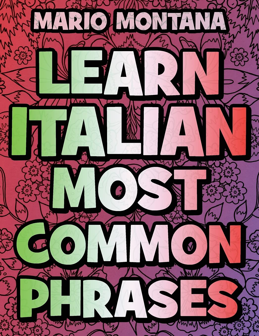 COLOR AND LEARN ITALIAN Most Common Phrases (With Translation): Learn Italian in the easiest and most natural way possible - Color mandalas - Coloring Book - Learn Italian Books
