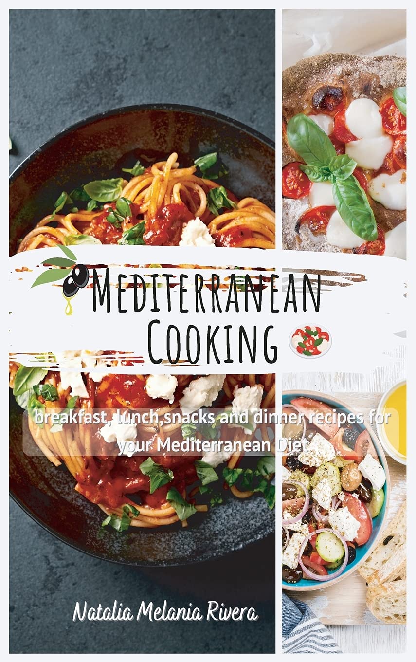 Mediterranean Cooking: breakfast, lunch, snacks and dinner recipes for your Mediterranean diet Leisure, Home & Garden