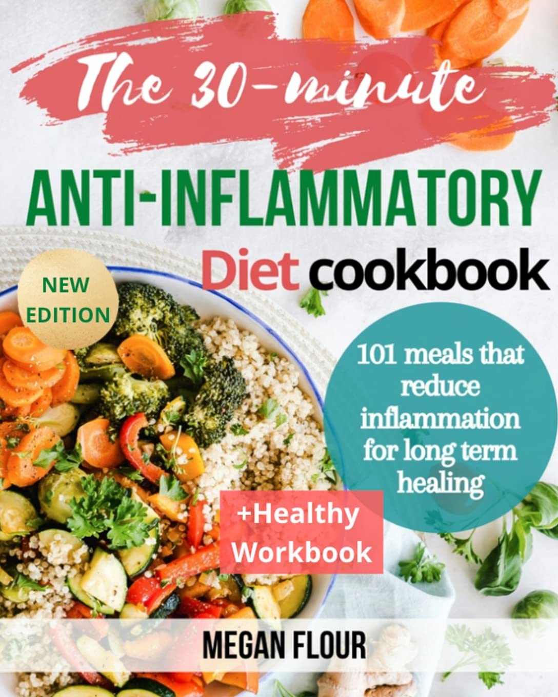 The 30-minute ANTI-INFLAMMATORY Diet cookbook: 101 meals that reduce inflammation for long term healing (+healthy workbook) Medicine