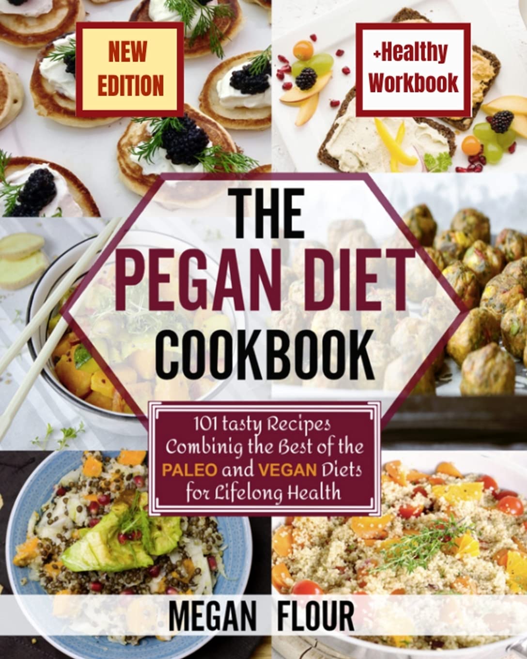 The Pegan Diet Cookbook: 101 Tasty Recipes Combining the Best of the Paleo and Vegan Diets for Lifelong Health Medicine