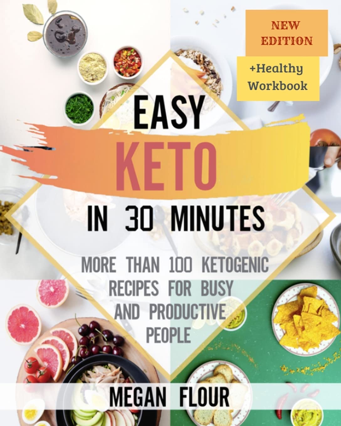 Easy Keto In 30 Minutes: MORE THAN 100 KETOGENIC RECIPES FOR BUSY AND PRODUCTIVE PEOPLE (+HEALTHY WORKBOOK) Books