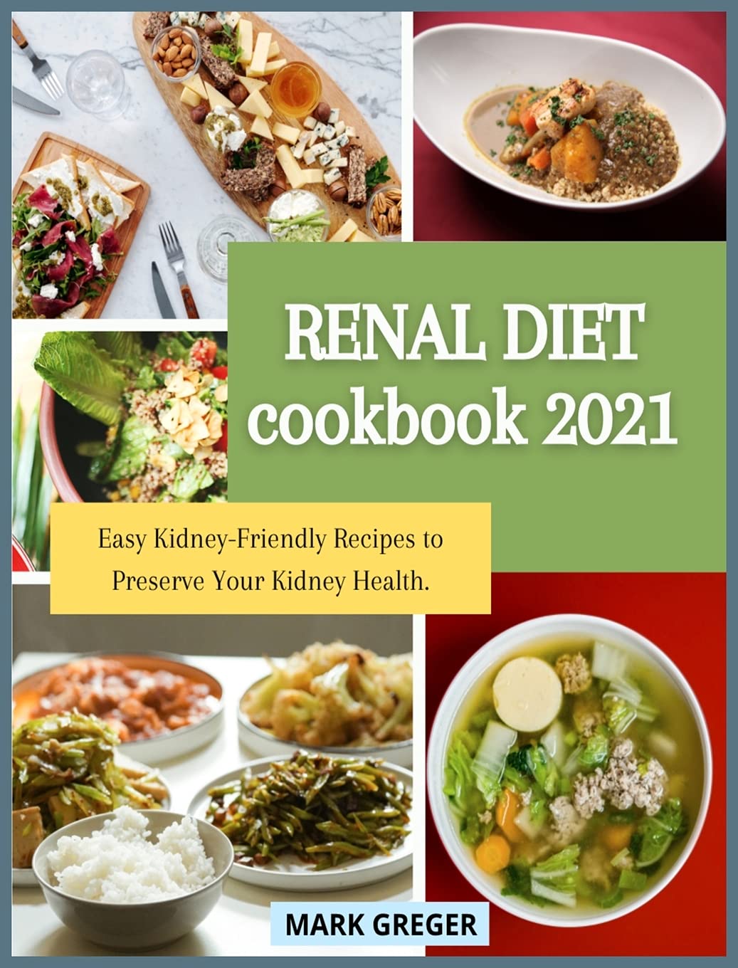 Renal Diet Cookbook 2021: Easy Kidney-Friendly Recipes to Preserve Your Kidney Health. Medicine