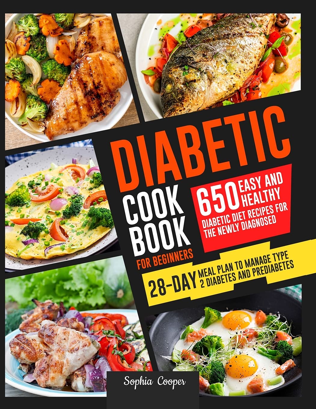 Diabetic Cookbook For Beginners: 650 Easy and Healthy Diabetic Diet Recipes for the Newly Diagnosed 28-Day Meal Plan to Manage Type 2 Diabetes and Prediabetes Leisure, Home & Garden
