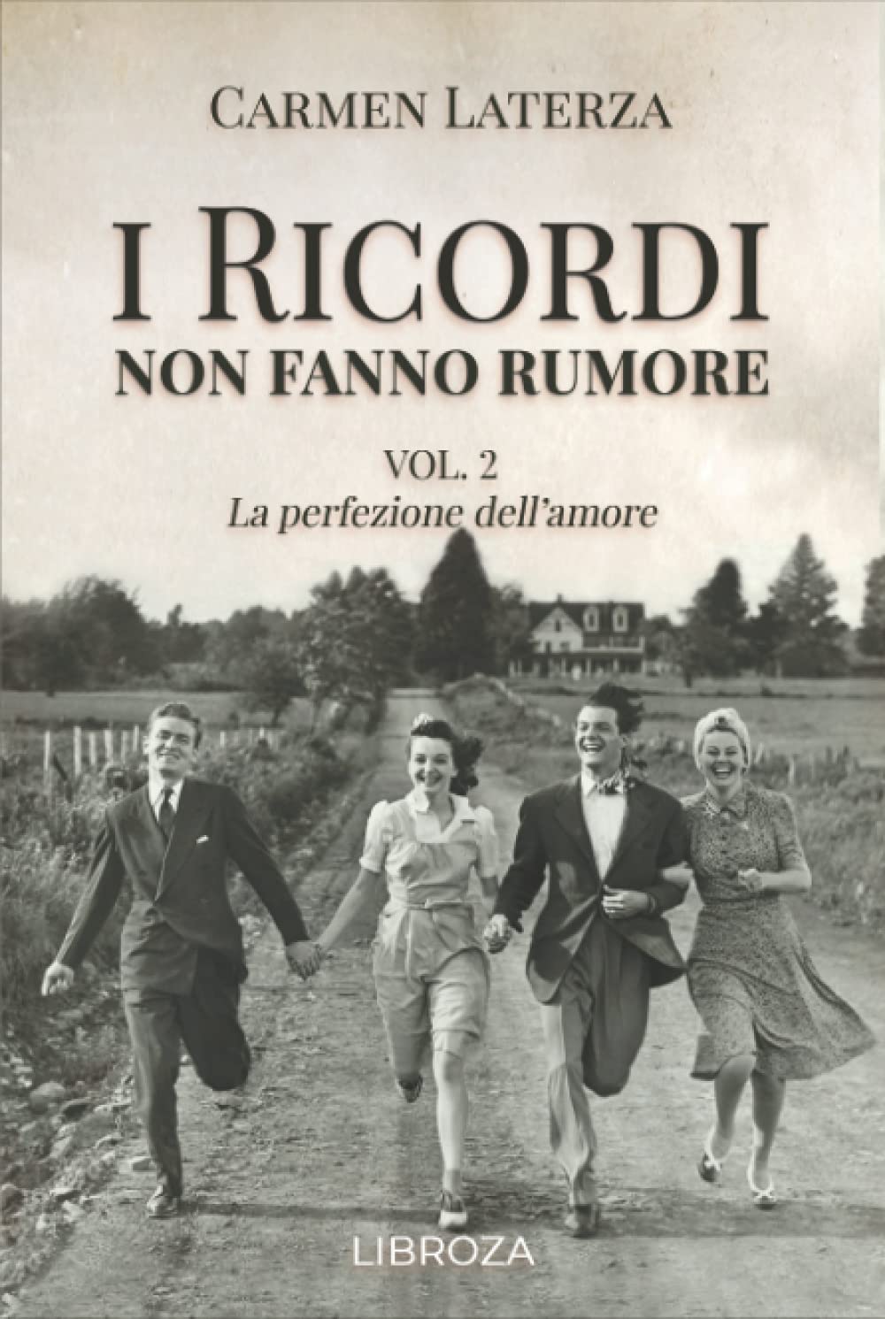 I ricordi non fanno rumore: Vol. 2 La perfezione dell'amore (La storia di Bianca, Band 2) Historical Fiction