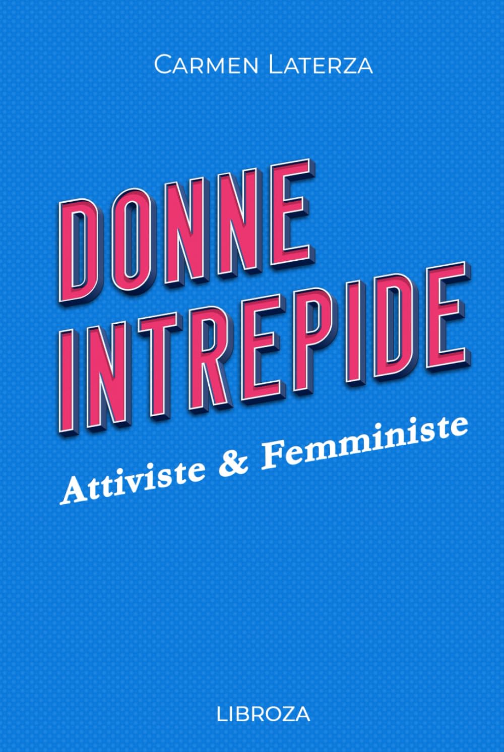 Donne Intrepide - Vol.4 Attiviste & Femministe Books