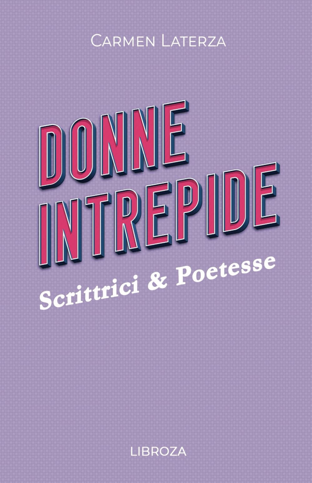 Donne Intrepide - Vol.3 Scrittrici & Poetesse book