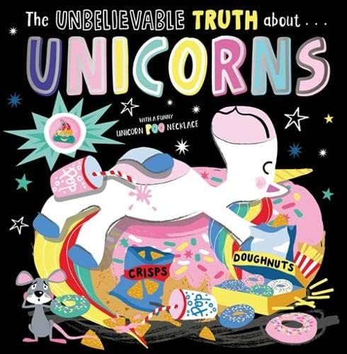 The Unbelievable Truth About... Unicorns book