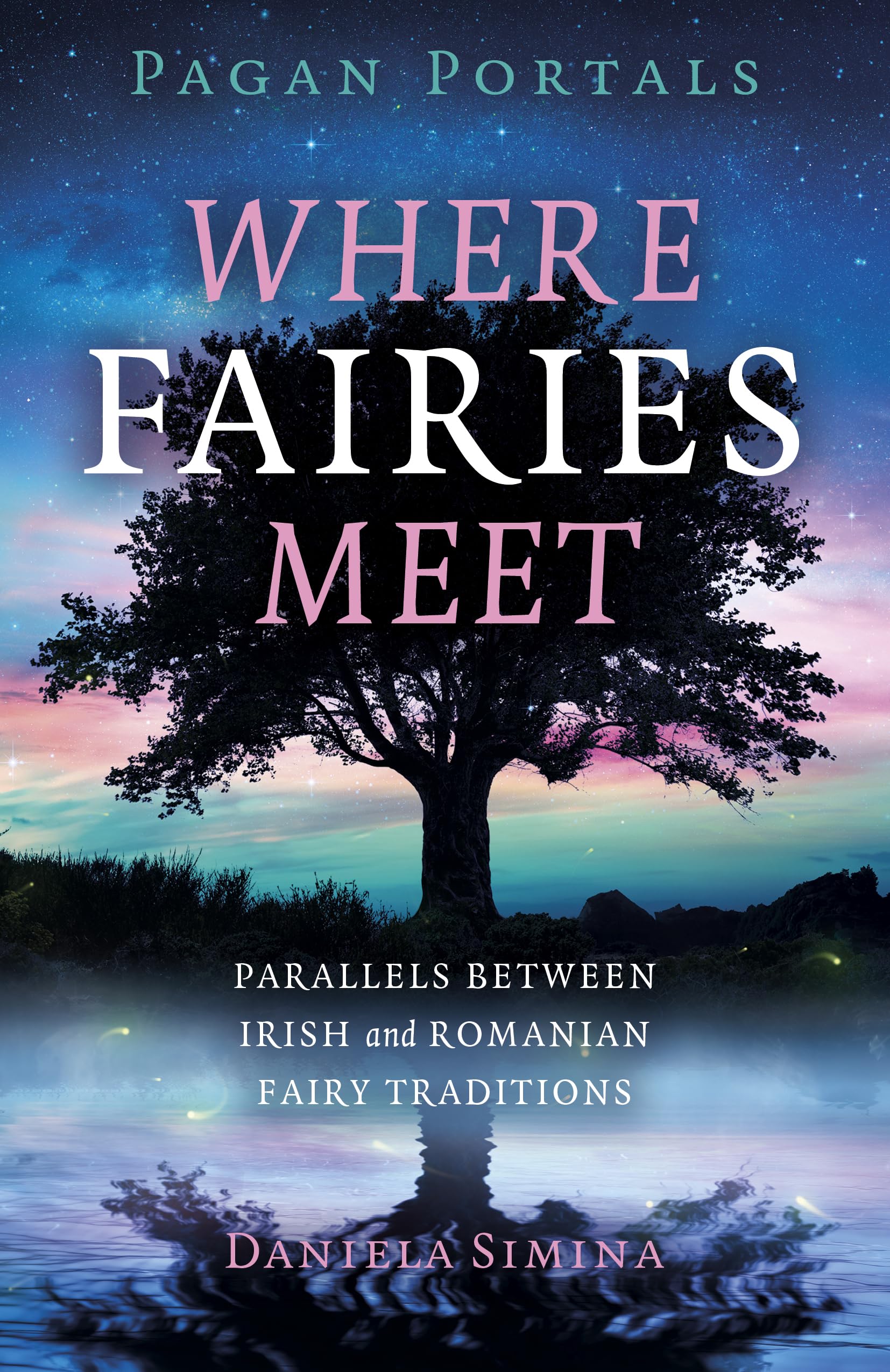Pagan Portals - Where Fairies Meet: Parallels Between Irish and Romanian Fairy Traditions Social Sciences