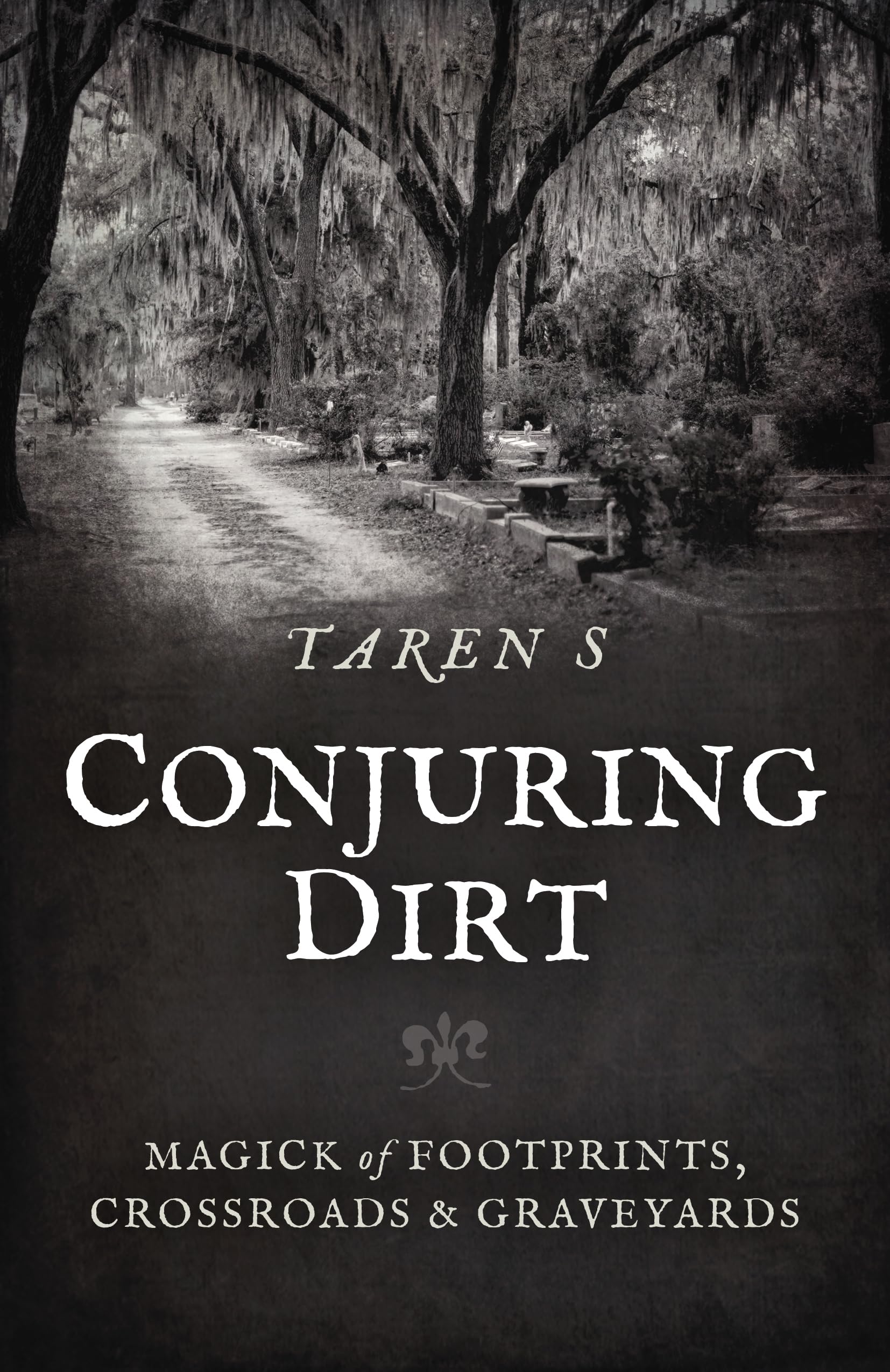 Conjuring Dirt: Magick of Footprints, Crossroads & Graveyards Religion & Esotericism