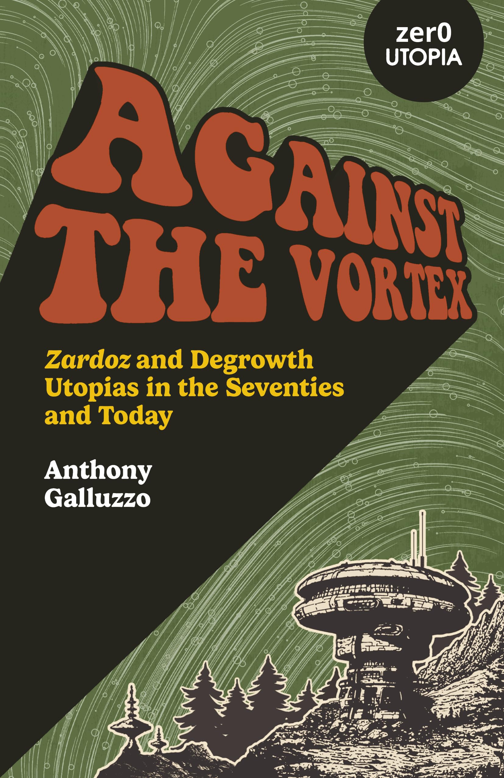 Against the Vortex: Zardoz and Degrowth Utopias in the Seventies and Today (Zero Utopia) Philosophy
