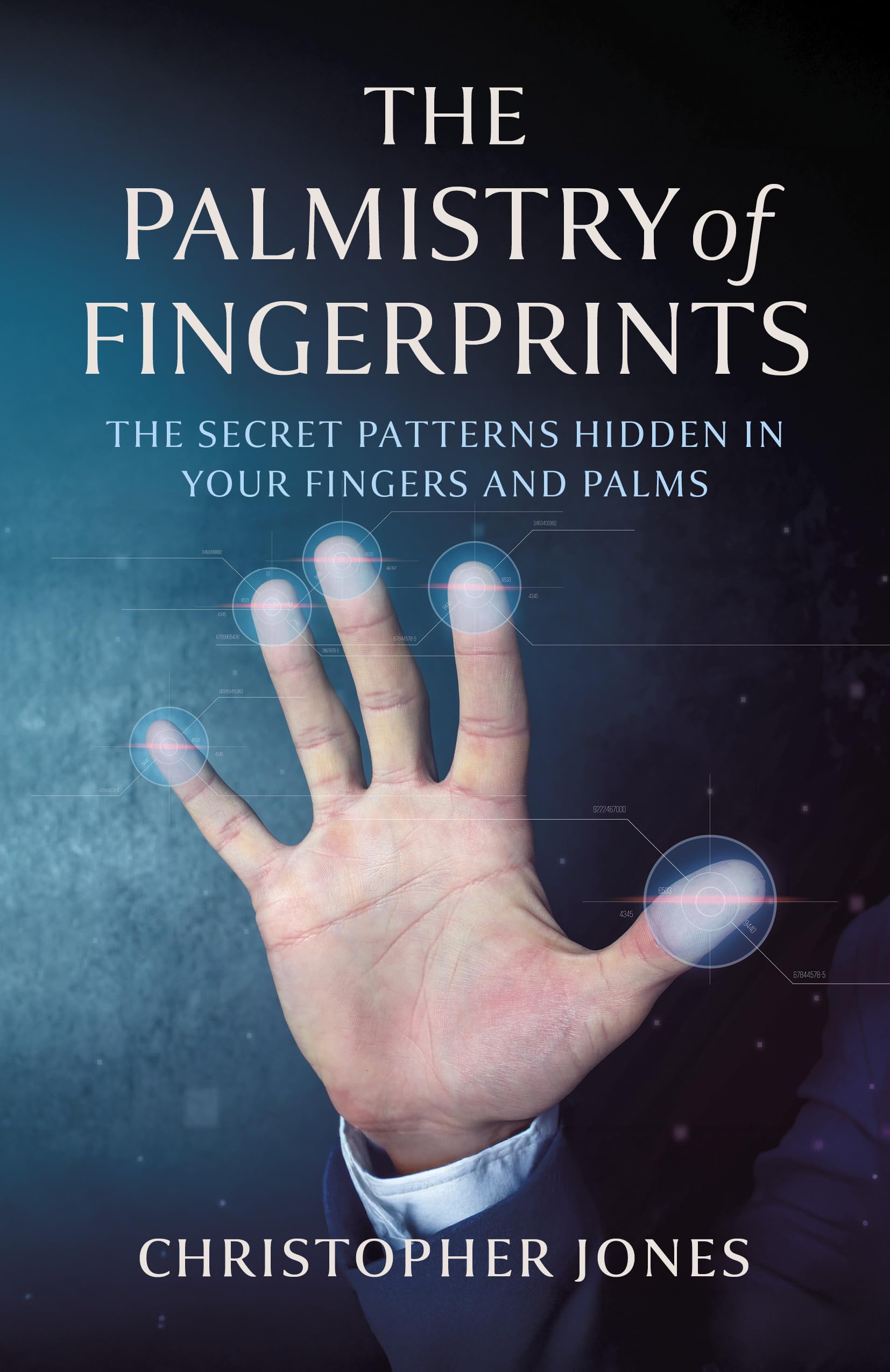 The Palmistry of Fingerprints: The Secret Patterns Hidden in Your Fingers and Palms Psychology