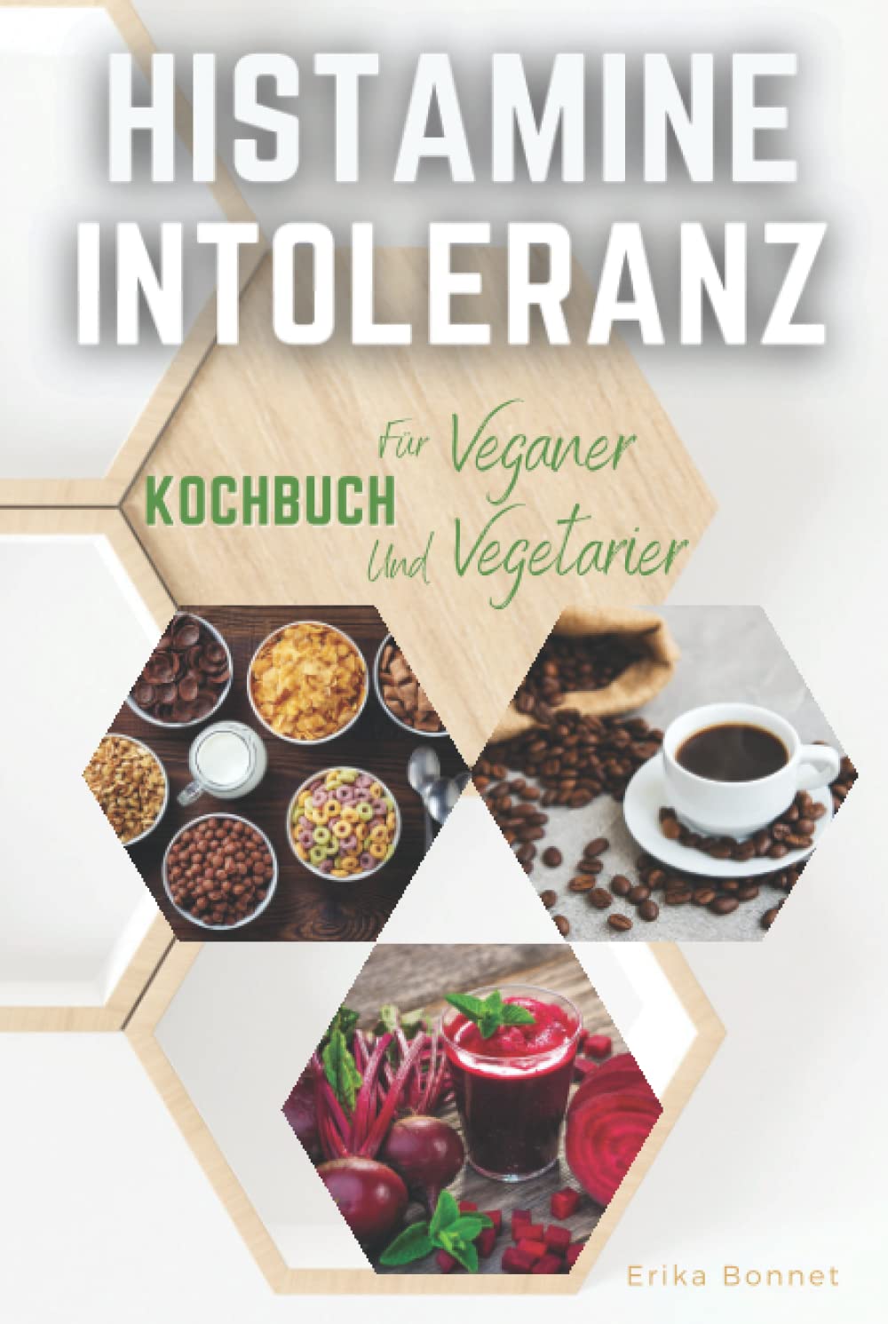 HISTAMINE INTOLERANZ KOCHBUCH FÜR VEGANER UND VEGETARIER: Die Besten Einfachen Histaminarmen Gerichte Für Eine Gesunde Ernährung Wahl Des Lebensstils Health, Nutrition & Fitness