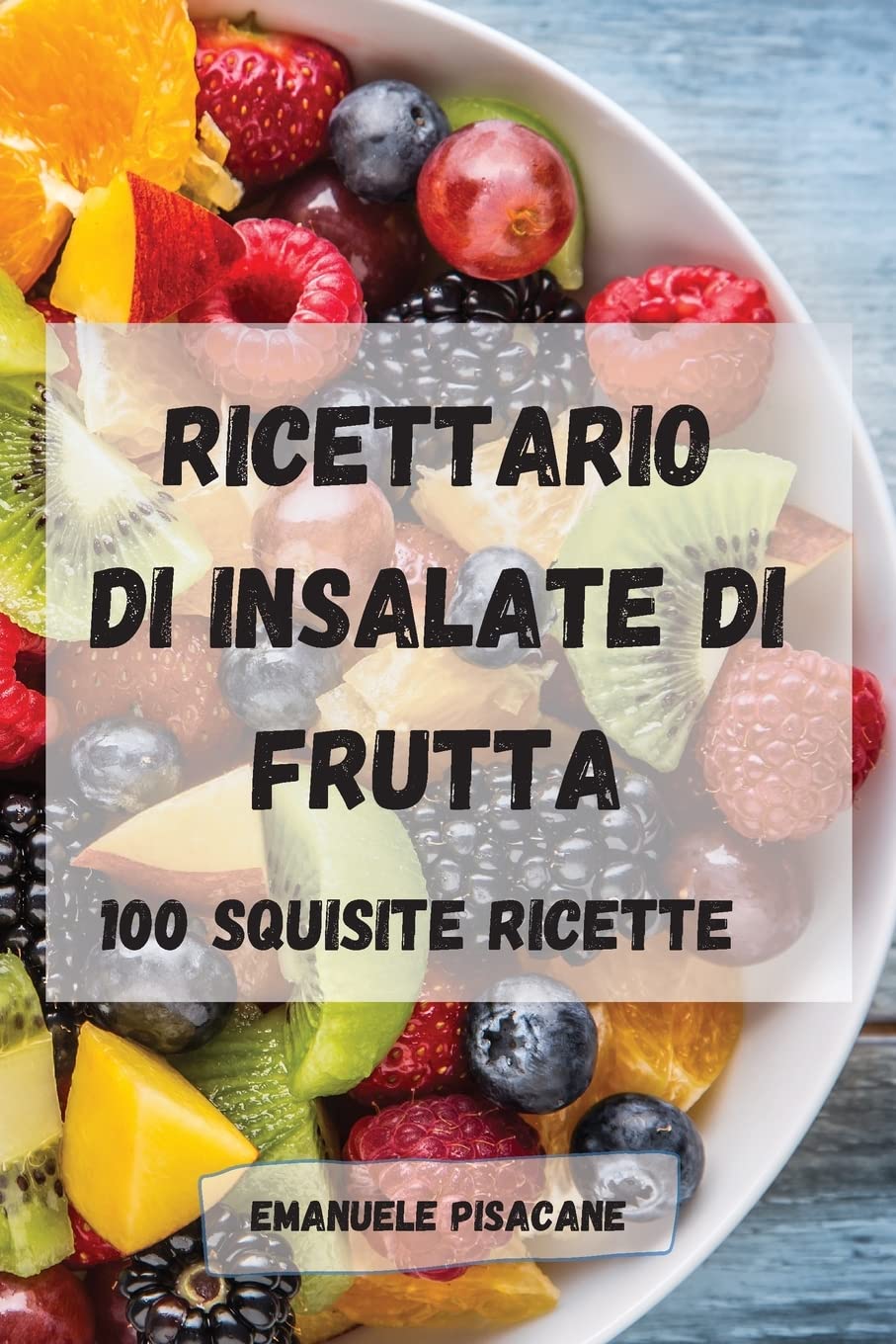 RICETTARIO DI INSALATE DI FRUTTA Leisure, Home & Garden