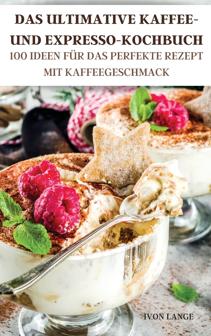 Das Ultimative Kaffee- Und Expresso-Kochbuch Leisure, Home & Garden