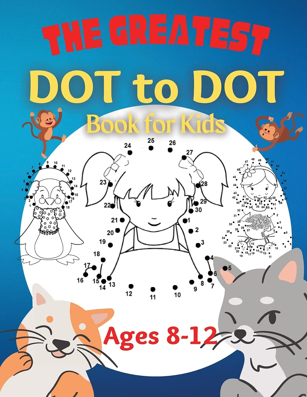 The Greatest Dot to Dot Book for Kids Ages 8-12 Non-fiction