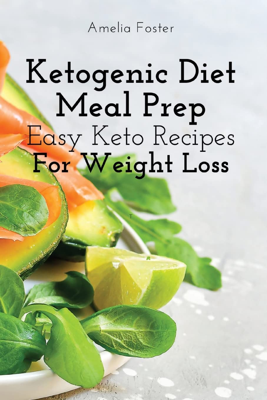 Ketogenic Diet Meal Prep: Easy Keto Recipes For Weight Loss Medicine