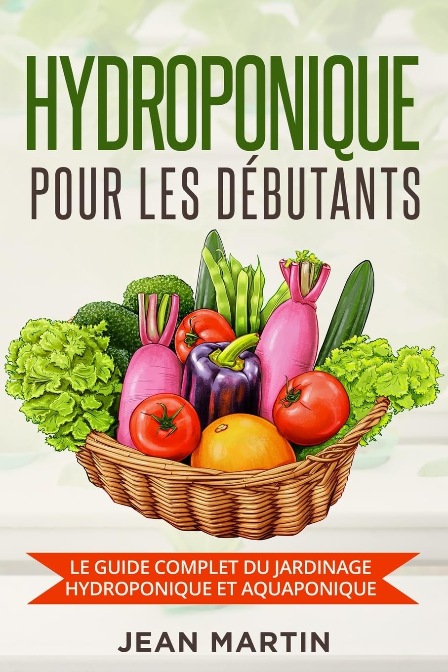 Hydroponique pour les débutants: Le guide complet du jardinage hydroponique et aquaponique book