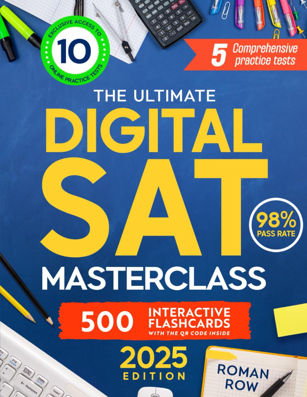 The Ultimate Digital SAT Masterclass: Updated Edition – Achieve Success With a 98% Pass Rate! Get 5 Full-Length Practice Tests, 500 Flashcards, and 10 Online Practice Tests to Excel in Your Exams book