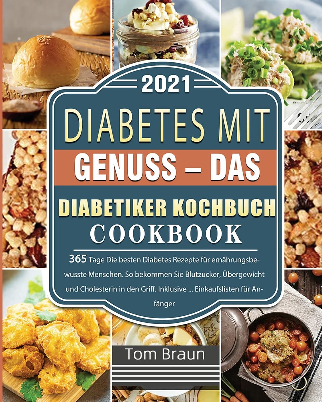 Diabetes mit Genuss - Das Diabetiker Kochbuch 2021 Medicine
