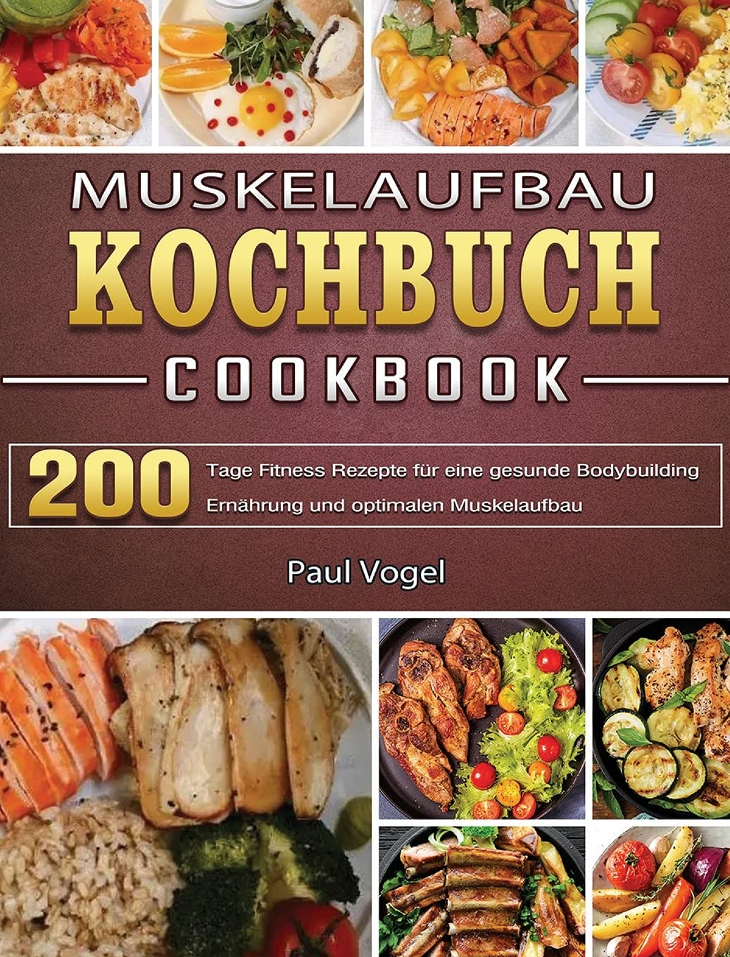Muskelaufbau Kochbuch: 365 Tage Fitness Rezepte für eine gesunde Bodybuilding Ernährung und optimalen Muskelaufbau Medicine