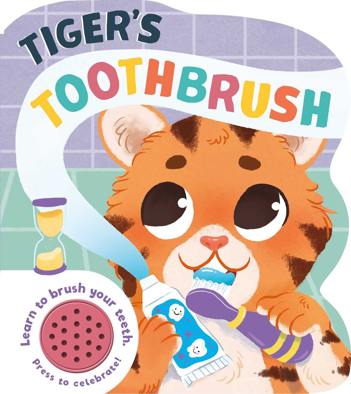 Tiger's Toothbrush: Learn to Brush Your Teeth Non-fiction