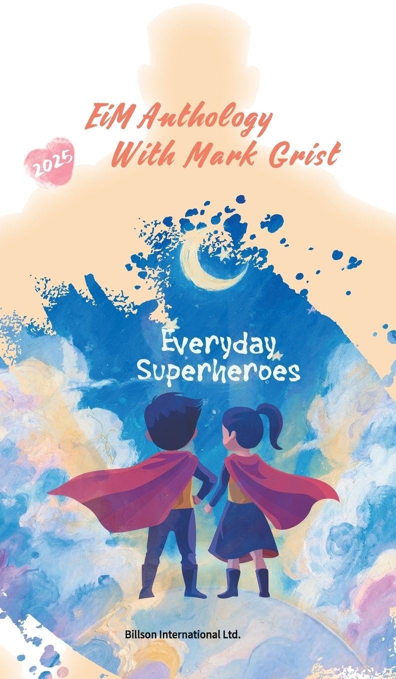 EiM Anthology With Mark Grist 2025- Everyday Superheroes Poetry