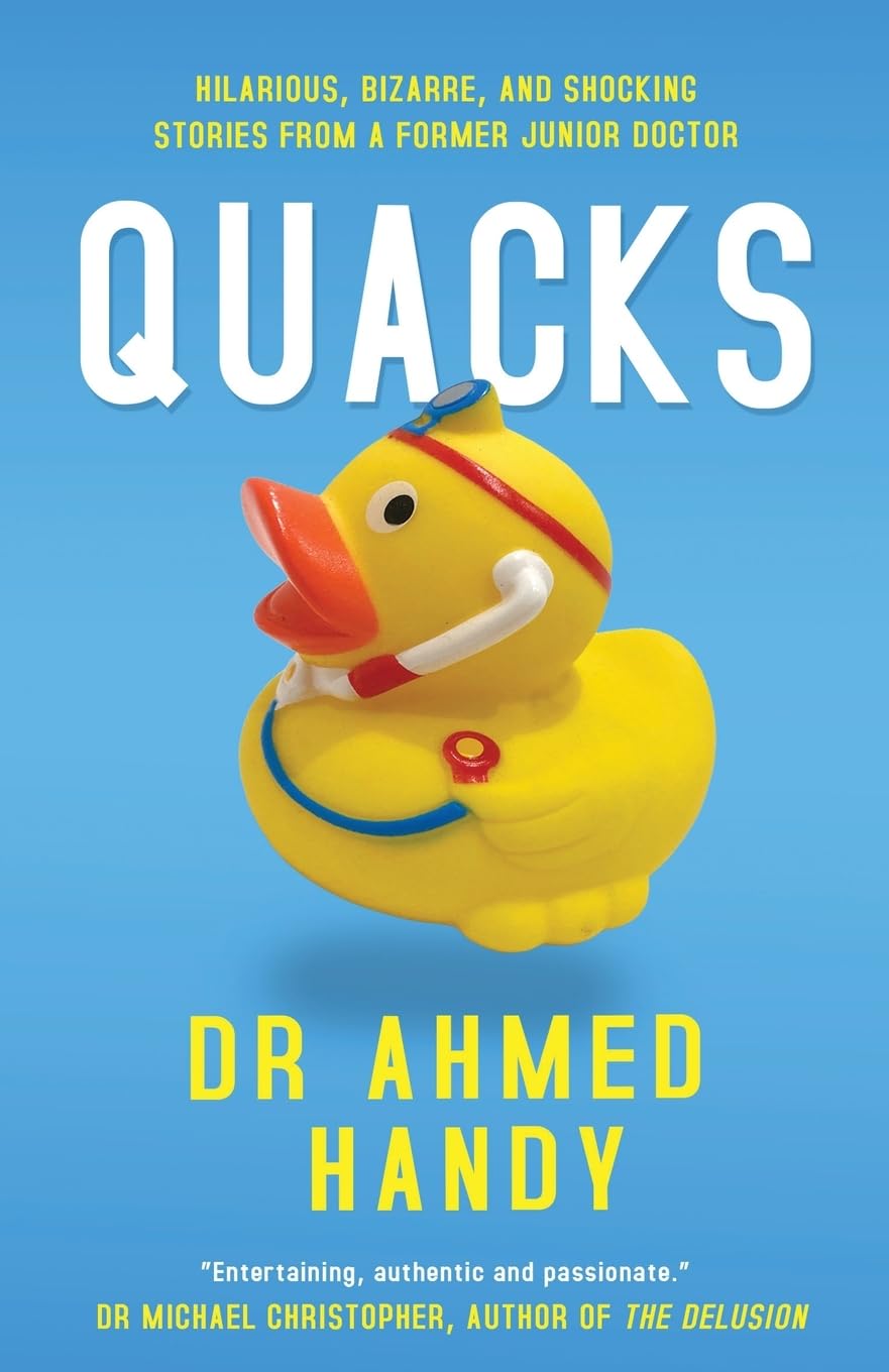 Quacks: Hilarious, Bizarre, and Shocking Stories from a Former Junior Doctor Medicine