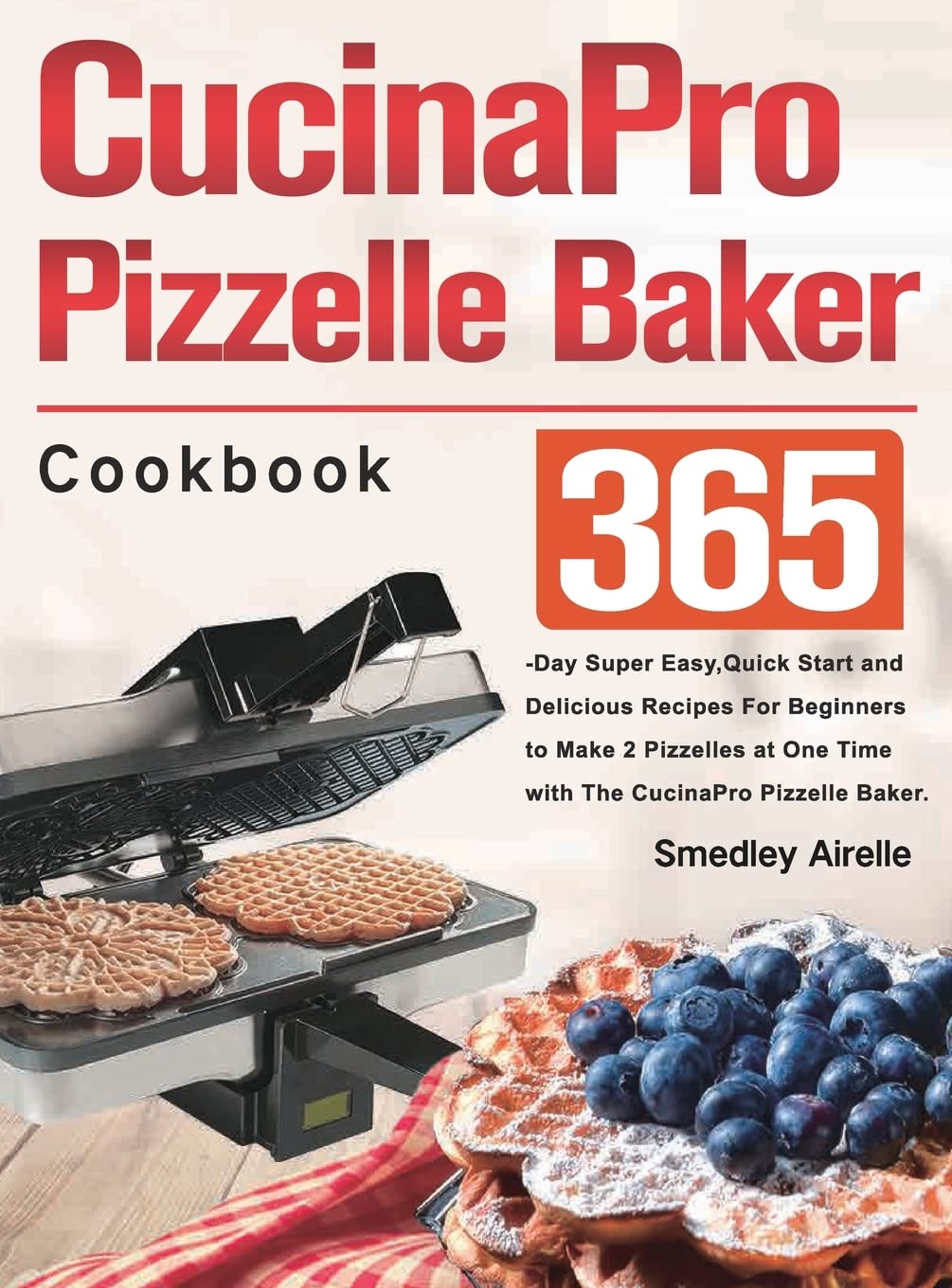 Cucinapro Pizzelle Baker Cookbook Leisure, Home & Garden