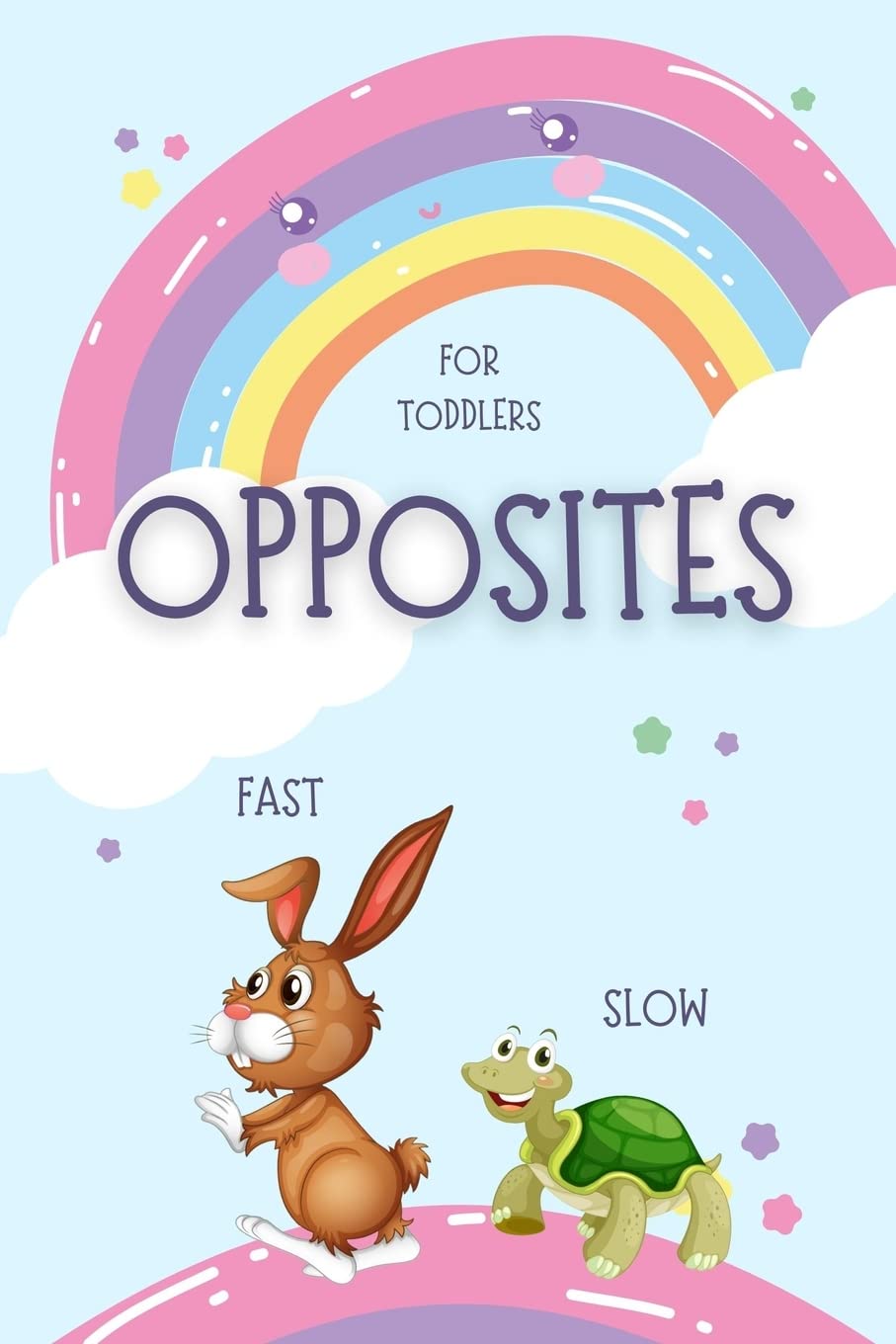 Opposites for Toddlers: My First Book of Opposites Kids and Preschoolers Activity book for kids A Book to Learn for Toddlers Fun early learnin Non-fiction