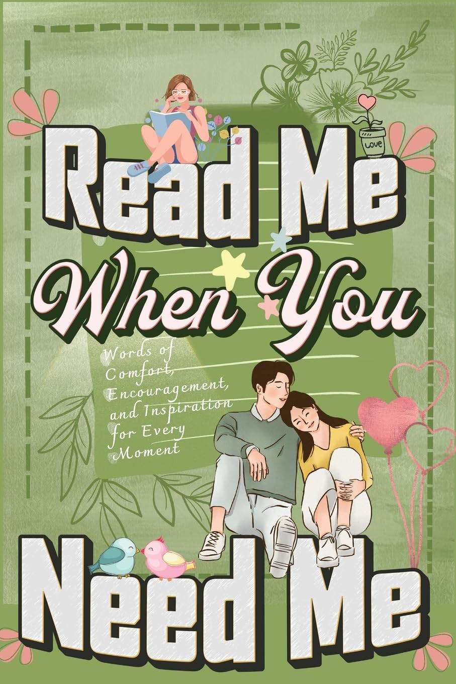 Read Me When You Need Me: A Collection of Heartfelt Messages for Every Moment - A Personalized Collection of 120 Sentimental Prompts, Thoughtful Reminders, and Emotional Comfort Essays & Short Stories