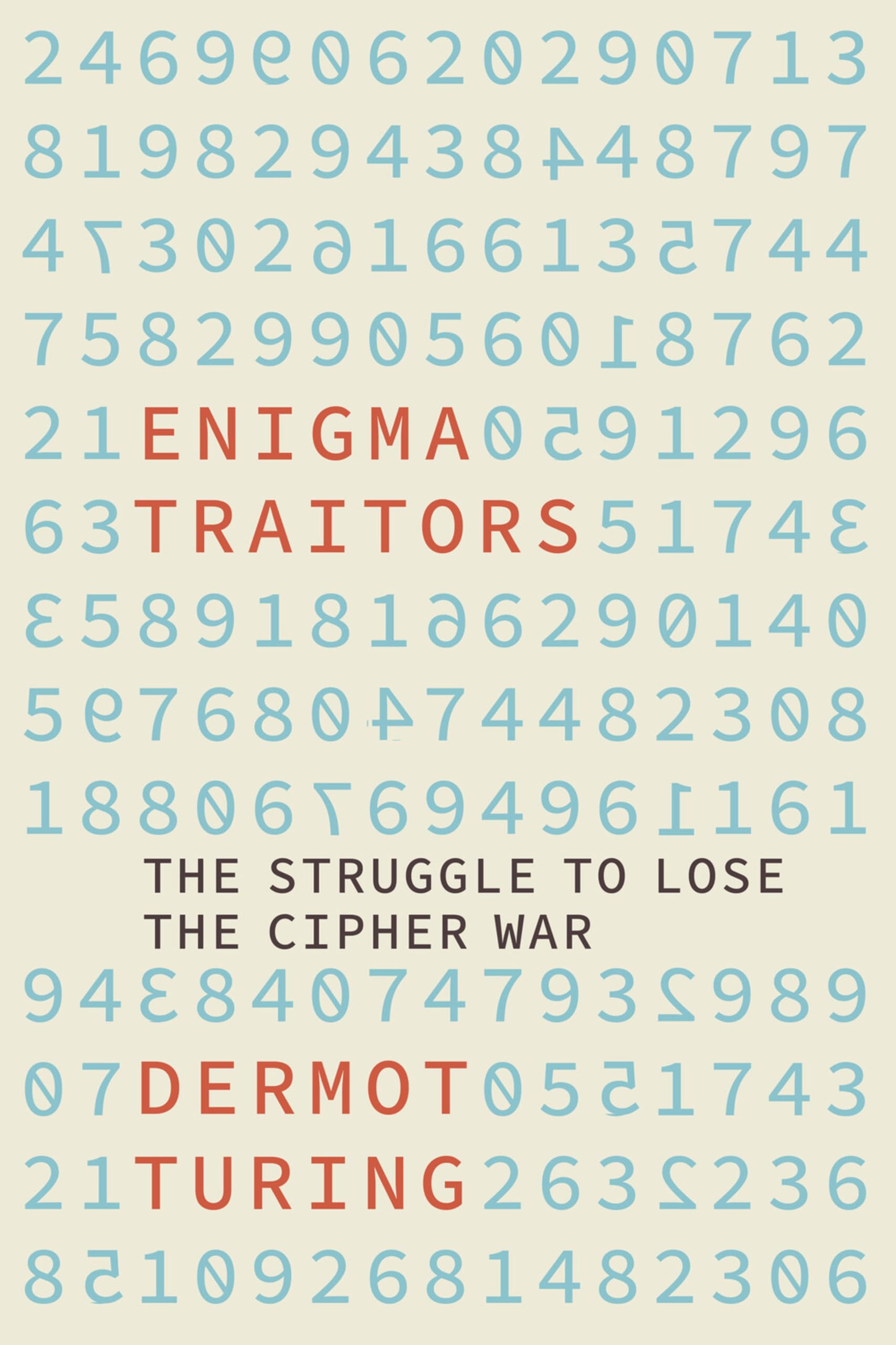 Enigma Traitors: The Struggle to Lose the Cipher War Politics & Society