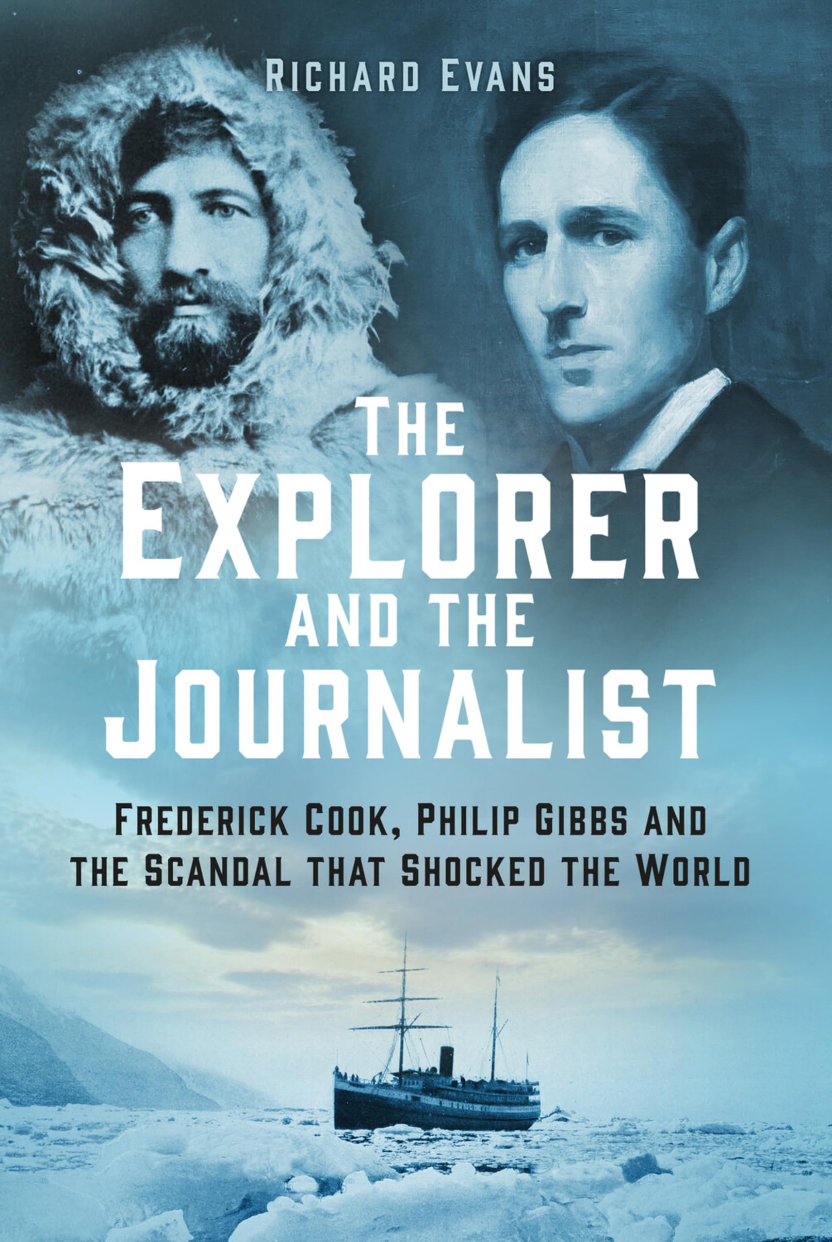 The Explorer and the Journalist: Frederick Cook, Philip Gibbs and the Scandal That Shocked the World Media & Communication