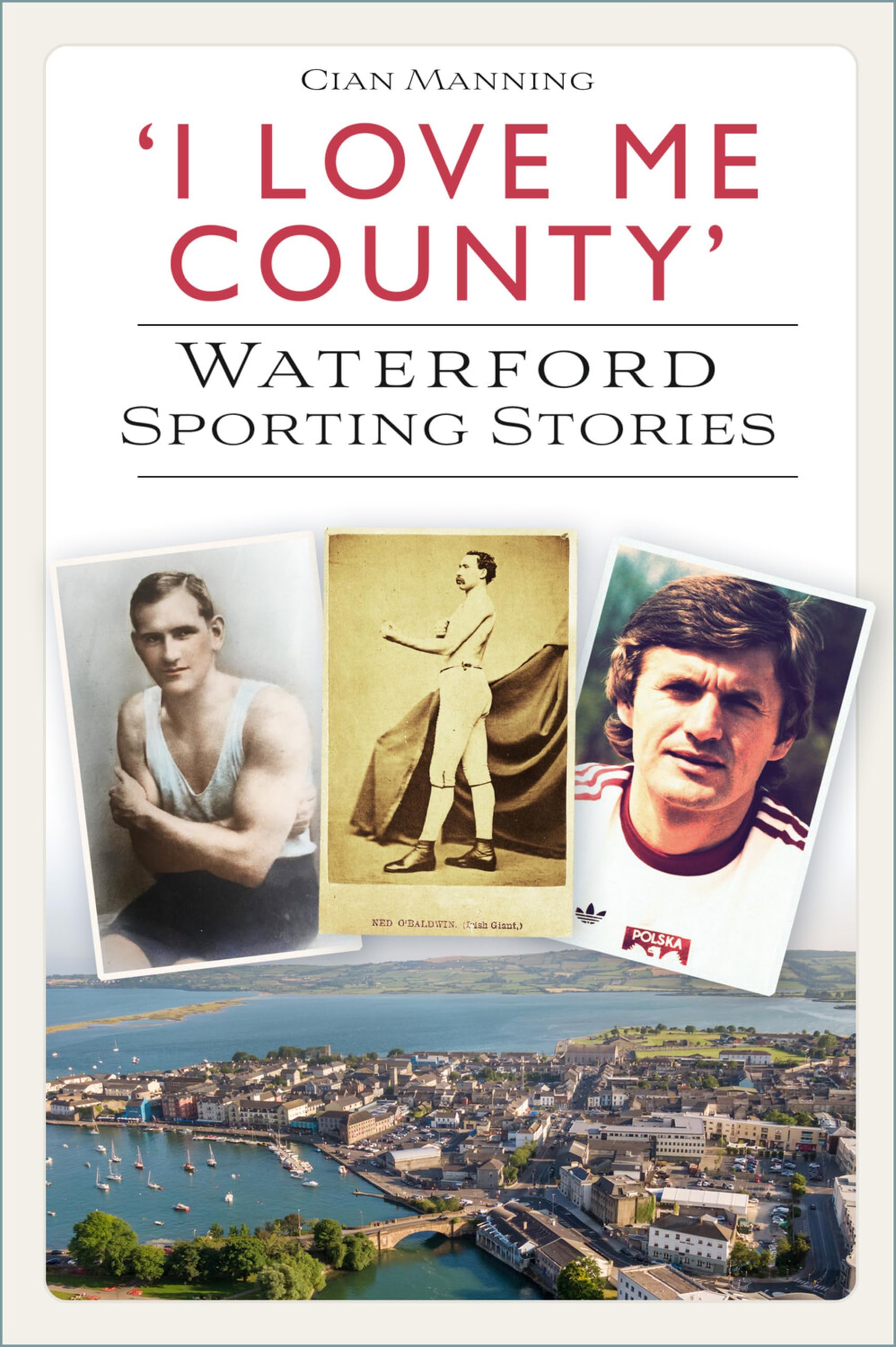 I Love Me County: Waterford Sporting Stories book