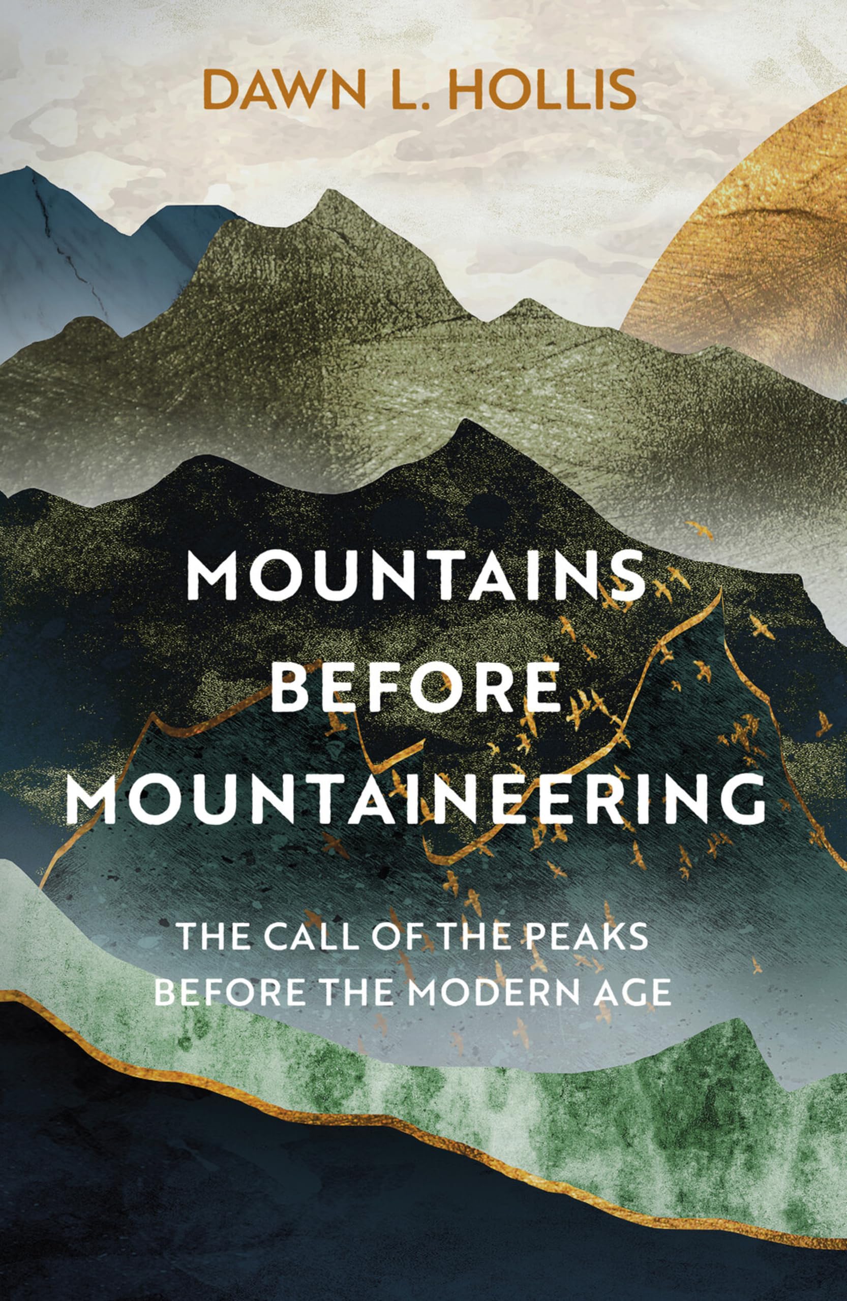 Mountains Before Mountaineering: The Call of the Peaks Before the Modern Age Politics & Society