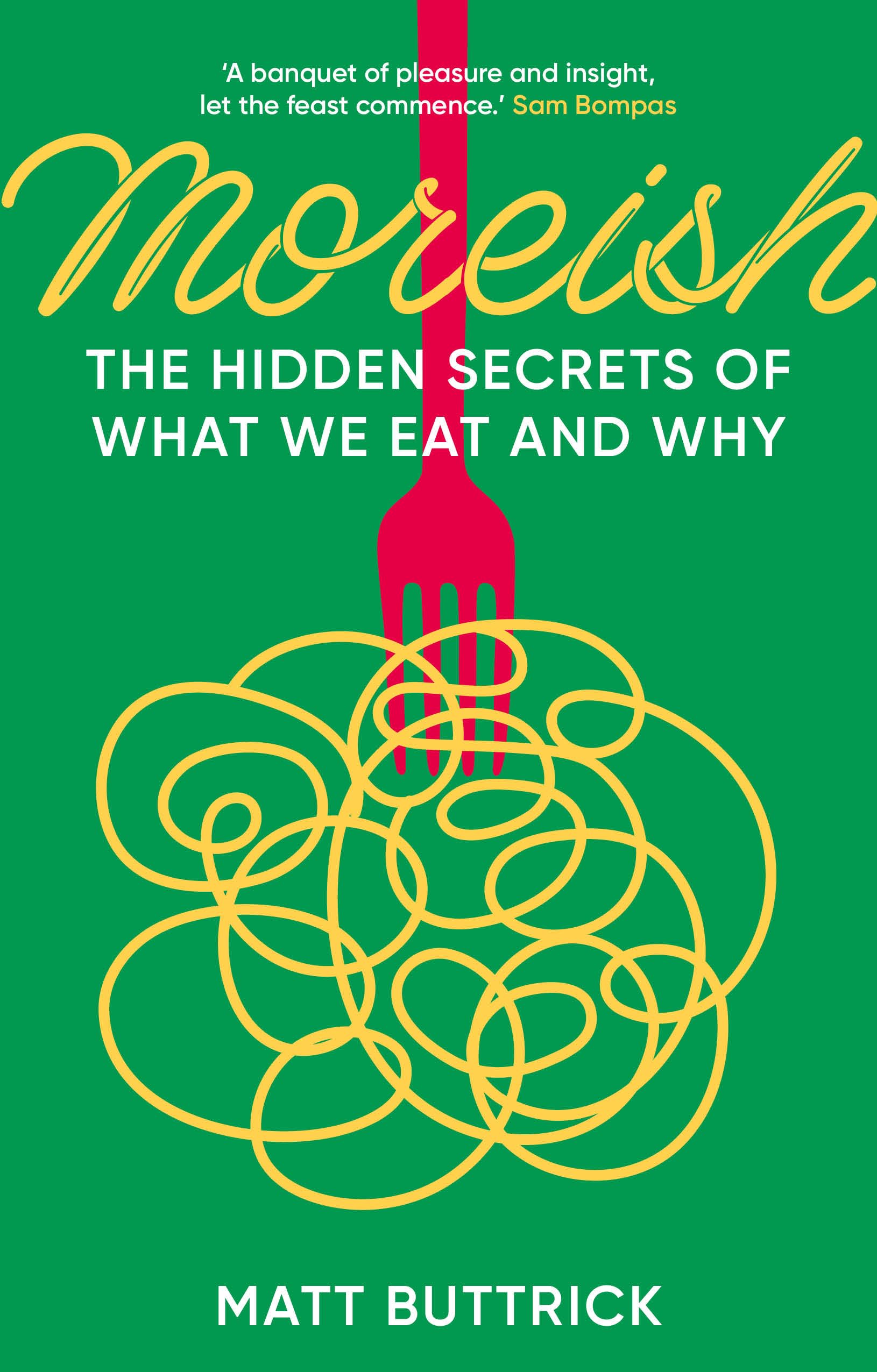 Moreish: The Hidden Secrets of What We Eat and Why Books