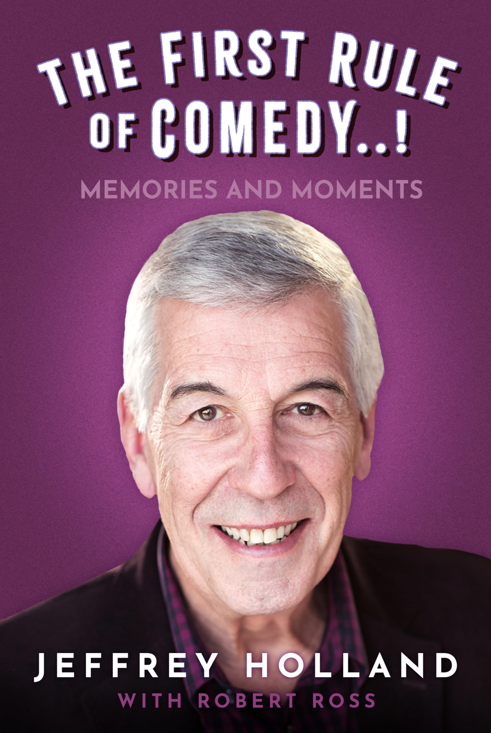 The First Rule of Comedy..!: Memories and Moments Art & Literature