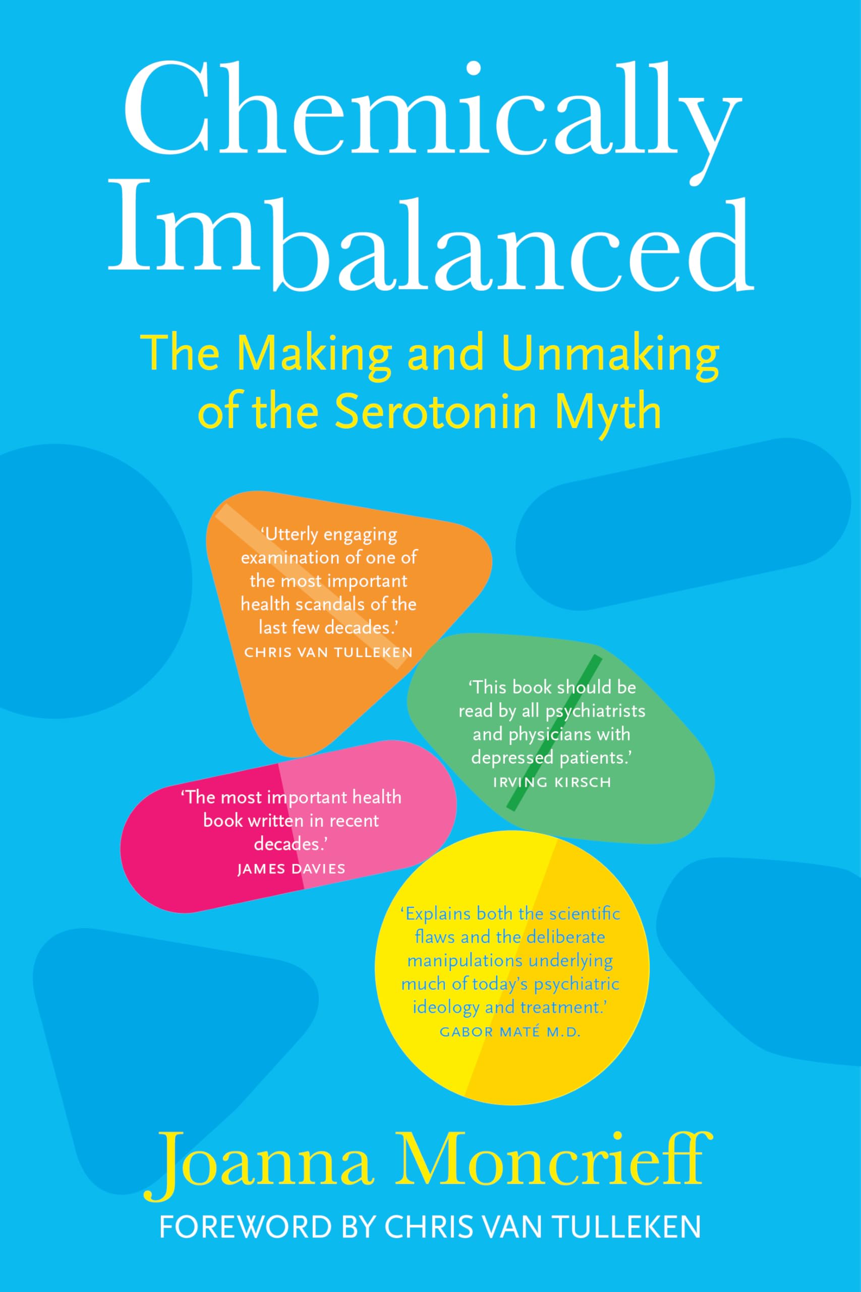 Chemically Imbalanced: The Making and Unmaking of the Serotonin Myth Medicine