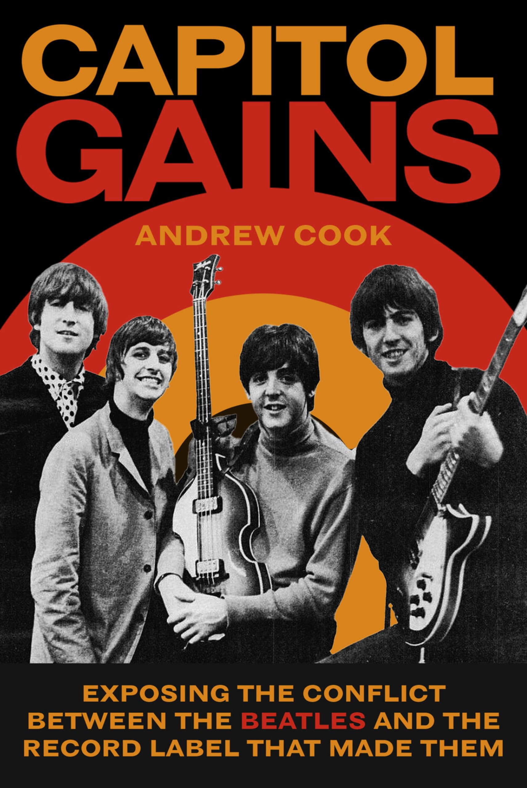 Capitol Gains: Exposing the Conflict Between the Beatles and the Record Label That Made Them Arts & Music