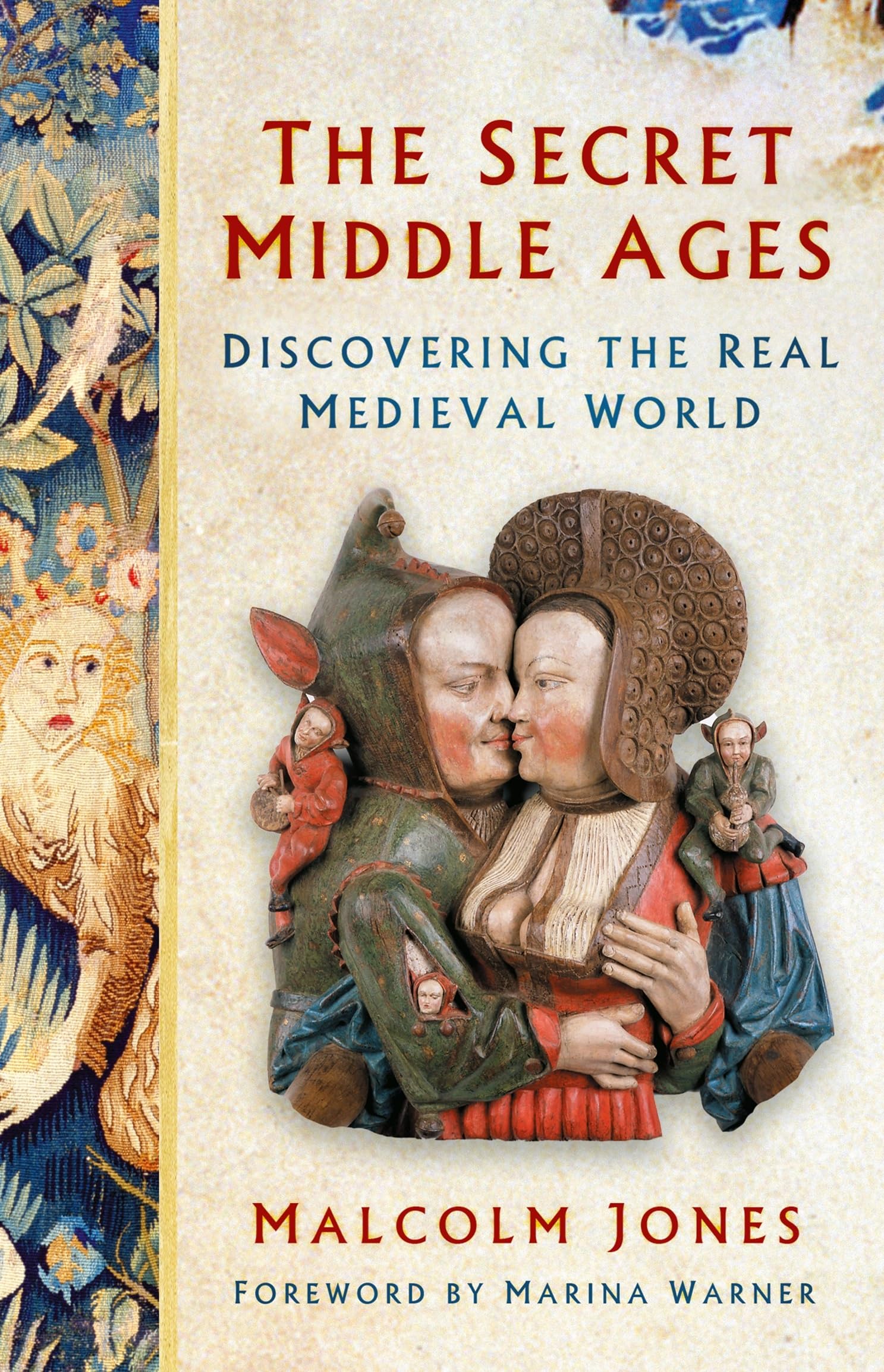The Secret Middle Ages: Discovering the Real Medieval World Books