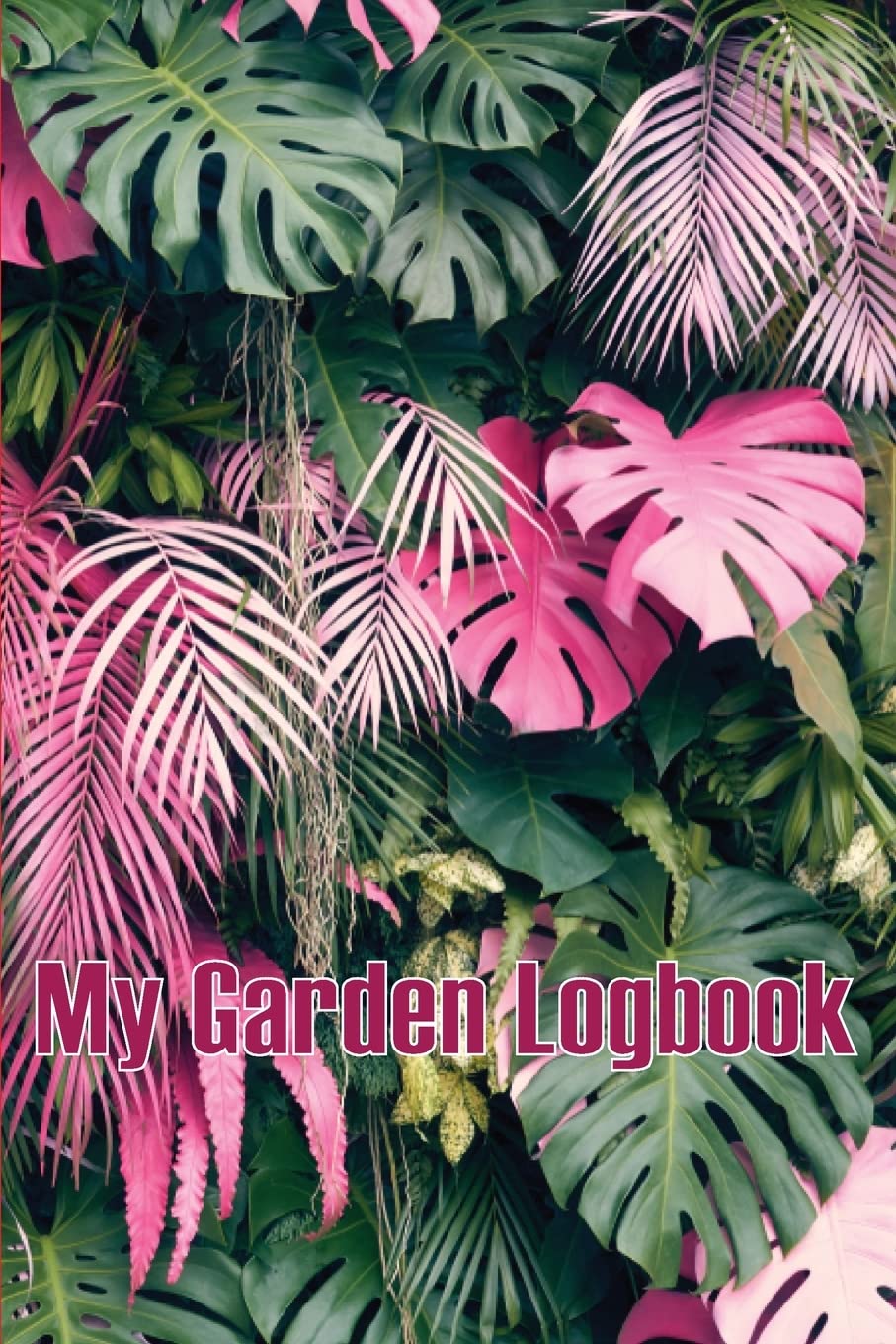 My Garden Logbook: Indoor and Outdoor Gardening Tracker for Beginners and Avid Gardeners, Flowers, Fruit, Vegetable Planting and Care instructions Books