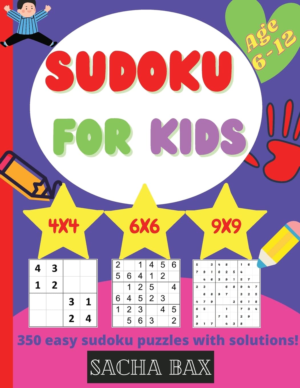 Sudoku For Kids 6-12 year: The hottest 350 easy and addictive Sudoku puzzles for kids and beginners 4x4, 6x6 and 9x9. With solutions! Leisure & Fun