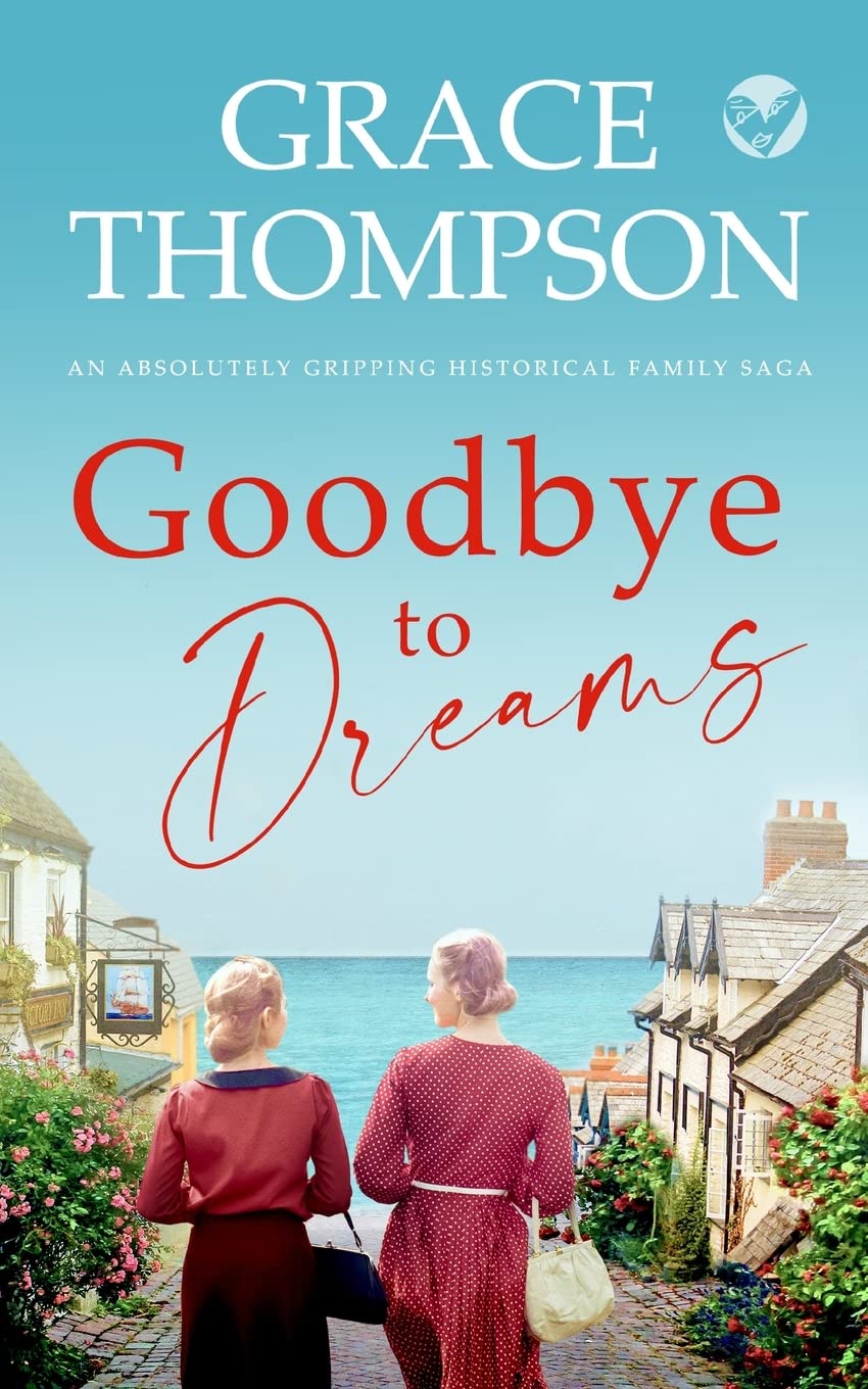 GOODBYE TO DREAMS an absolutely gripping historical family saga book