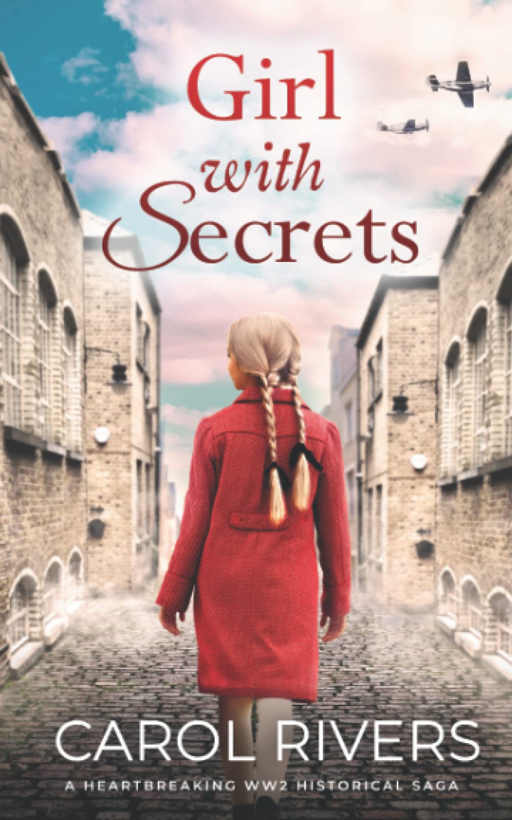 GIRL WITH SECRETS a heartbreaking WW2 historical saga (Historical London Sagas) Historical Fiction