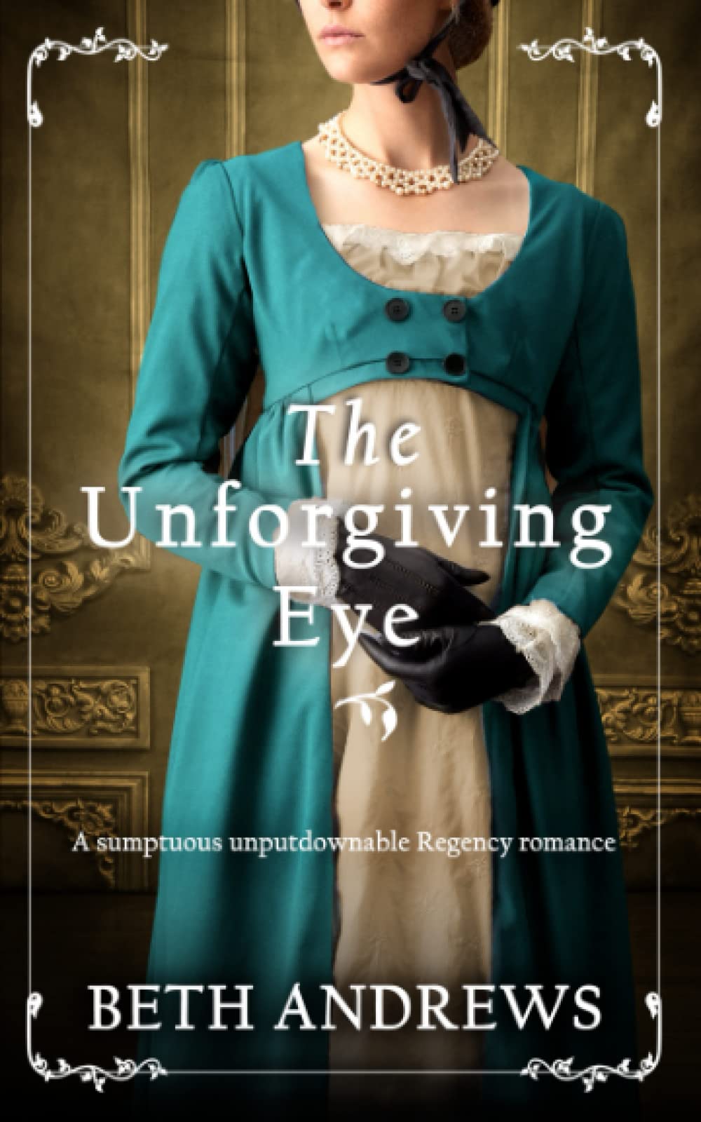 THE UNFORGIVING EYE a sumptuous unputdownable Regency romance (Sussex Regency Romance, Band 2) Historical Fiction