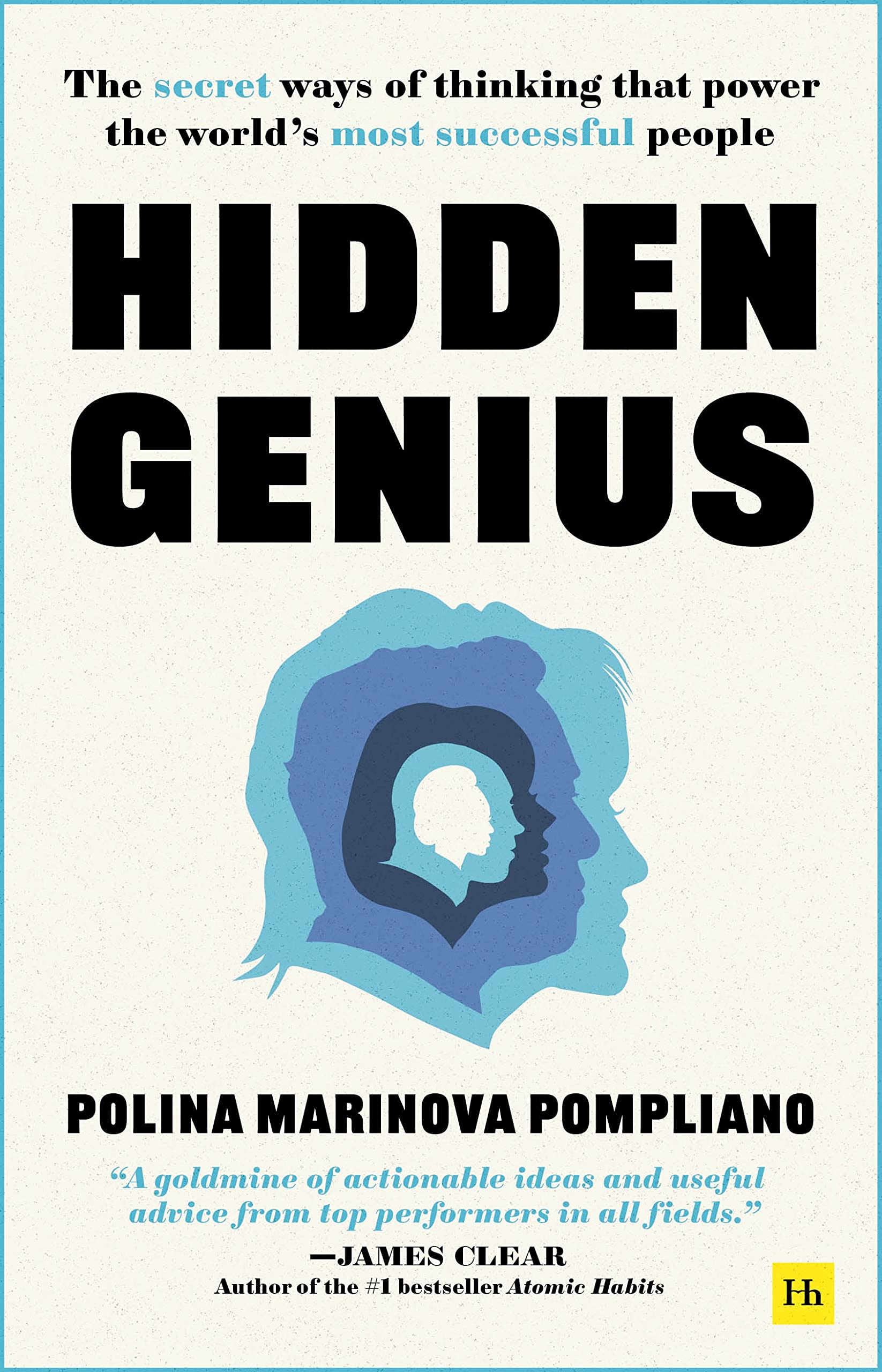 Hidden Genius: The secret ways of thinking that power the world's most successful people Politics & Society