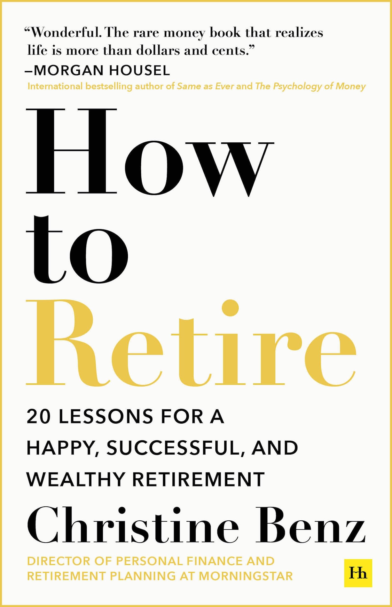 How to Retire: 20 lessons for a happy, successful, and wealthy retirement Business, Finance & Career