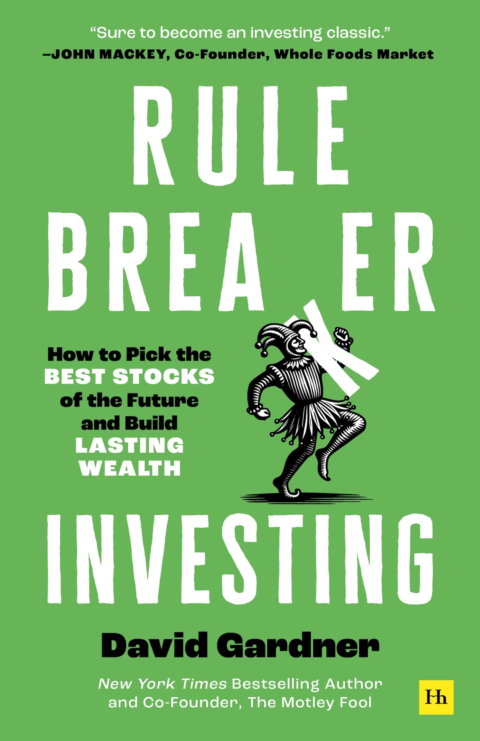 Rule Breaker Investing: How to Pick the Best Stocks of the Future and Build Lasting Wealth – Written by the Co-founder of the Motley Fool Business, Finance & Career